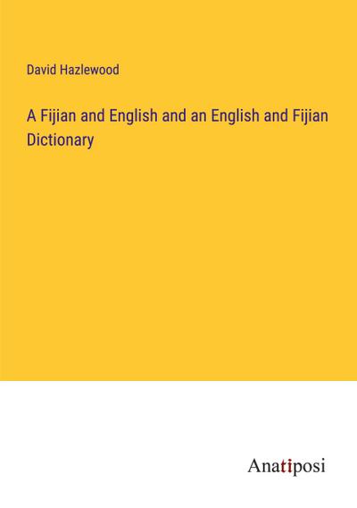 A Fijian and English and an English and Fijian Dictionary