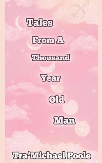 Tales From A Thousand Year Old Man