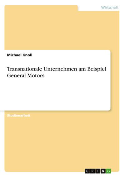 Transnationale Unternehmen am Beispiel General Motors