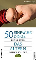 50 einfache Dinge Die Sie über das Altern wissen sollten