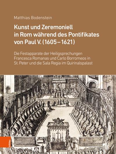 Kunst und Zeremoniell in Rom während des Pontifikates von Paul V. (1605-1621)