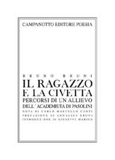 Il ragazzo e la civetta. Percorsi di un allievo dell’Academiuta di Pasolini