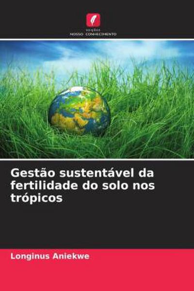 Gestão sustentável da fertilidade do solo nos trópicos