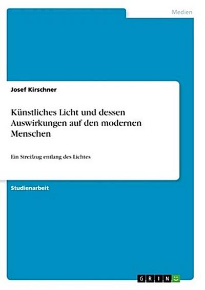 Künstliches Licht und dessen Auswirkungen auf den modernen Menschen