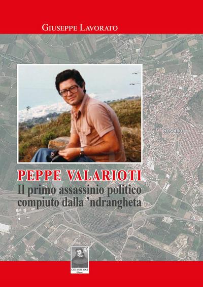 Peppe Valarioti. Il primo assassinio politico compiuto dalla ’ndrangheta
