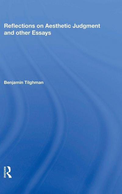Reflections on Aesthetic Judgment and other Essays
