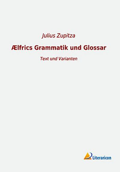 Ælfrics Grammatik und Glossar