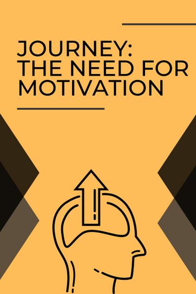 Journey: The Need for Motivation