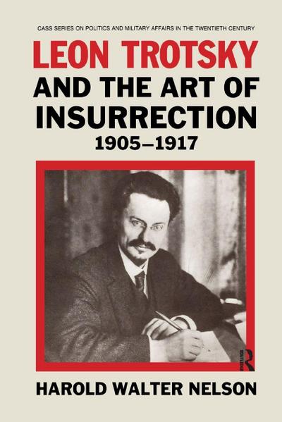 Leon Trotsky and the Art of Insurrection 1905-1917