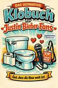 Das ultimative Klobuch für Justin Bieber-Fans
