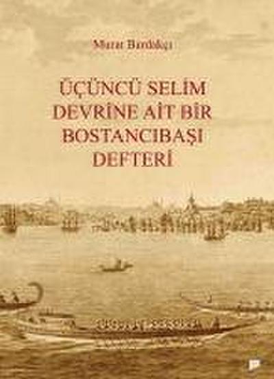 Ücüncü Selim Devrine Ait Bir Bostancibasi Defteri