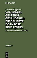 Verliebtes Gespenst: Gesangspiel. Die geliebte Dornrose: Scherzspiel