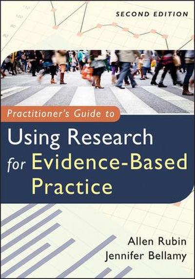 Practitioner’s Guide to Using Research for Evidence-Based Practice