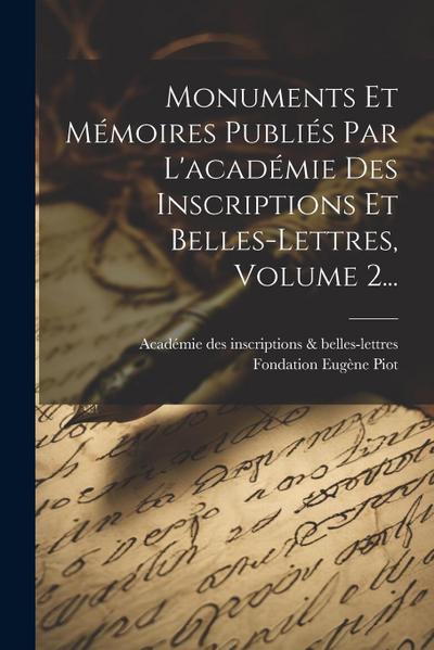Monuments Et Mémoires Publiés Par L’académie Des Inscriptions Et Belles-lettres, Volume 2...