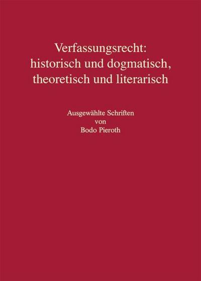 Verfassungsrecht: historisch und dogmatisch, theoretisch und literarisch