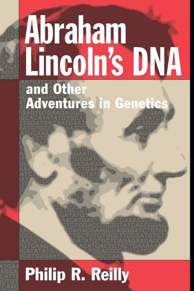 Abraham Lincoln’s DNA and Other Adventures in Genetics