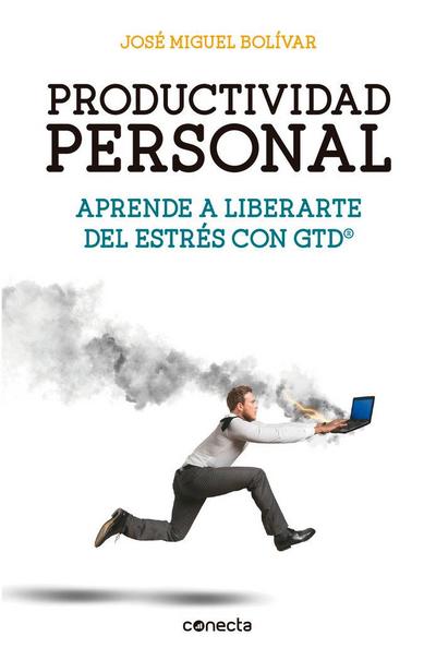 Productividad personal : aprende a liberarte del estrés con GTD