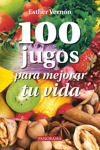 100 Jugos Para Mejorar Tu Vida