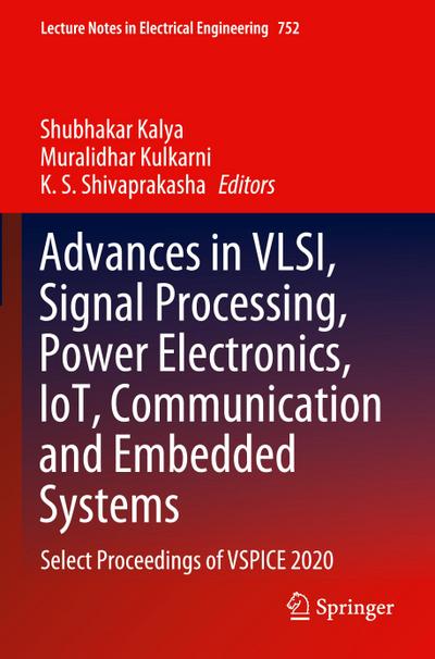Advances in VLSI, Signal Processing, Power Electronics, IoT, Communication and Embedded Systems