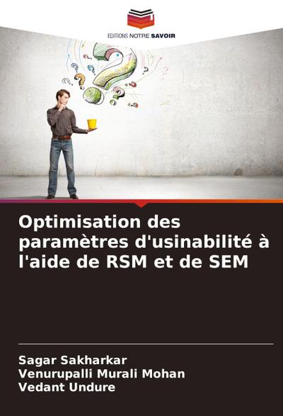 Optimisation des paramètres d’usinabilité à l’aide de RSM et de SEM