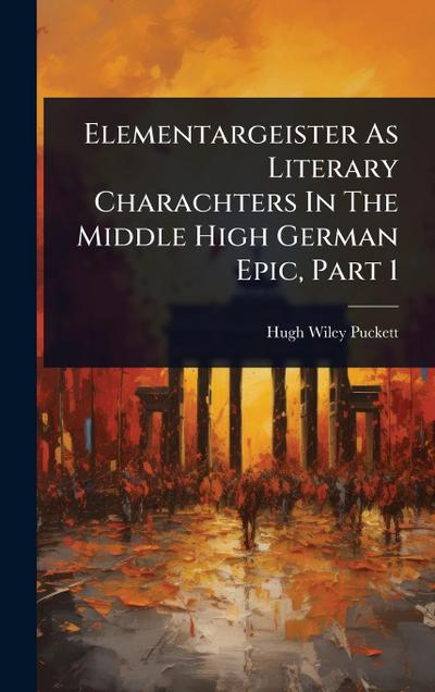 Elementargeister As Literary Charachters In The Middle High German Epic, Part 1