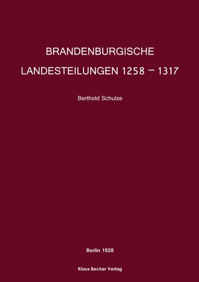 Schulze, B: Brandenburgische Landesteilungen 1258 ¿ 1317; Br