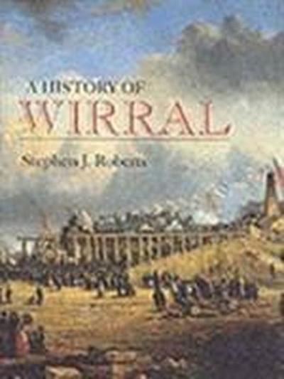 Roberts, S: A History of Wirral