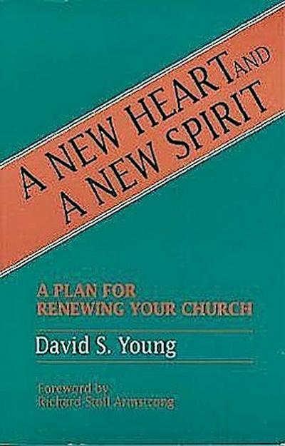 A New Heart and a New Spirit: A Plan for Renewing Your Church