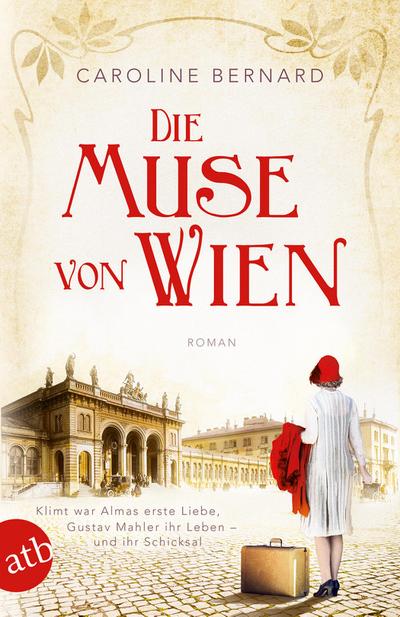 Die Muse von Wien: Roman (Mutige Frauen zwischen Kunst und Liebe, Band 6)