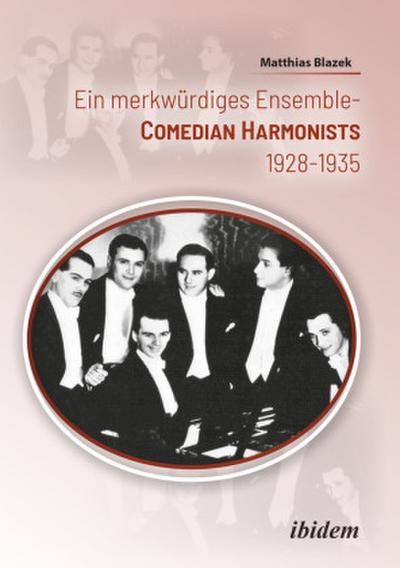 Ein merkwürdiges Ensemble: Comedian Harmonists 1928-1935