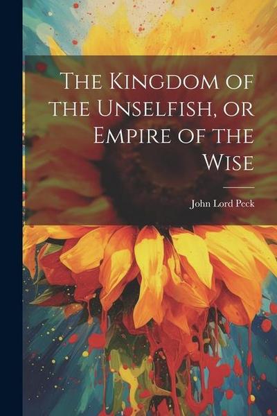 The Kingdom of the Unselfish, or Empire of the Wise