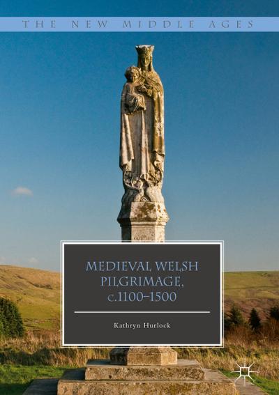 Medieval Welsh Pilgrimage, c.1100-1500