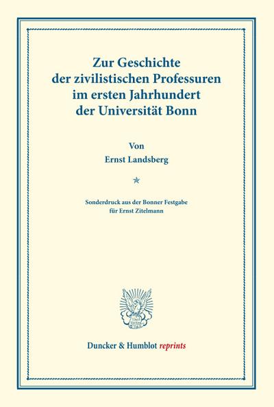 Zur Geschichte der zivilistischen Professuren im ersten Jahrhundert der Universität Bonn.