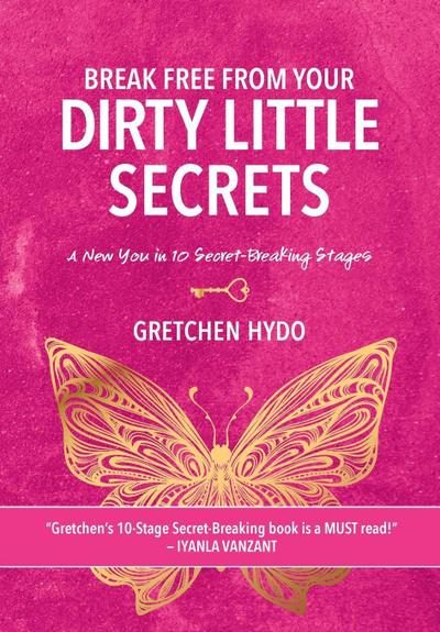 Break Free From Your Dirty Little Secrets