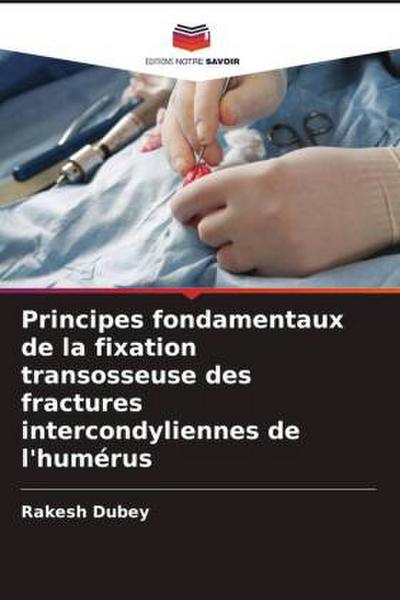 Principes fondamentaux de la fixation transosseuse des fractures intercondyliennes de l’humérus