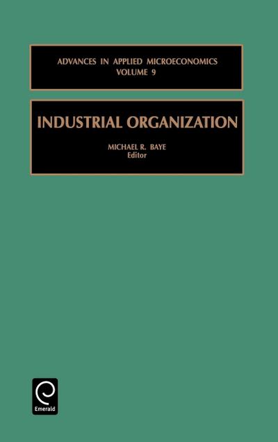 Industrial Organization (Advances in Applied Microeconomics) - Michael R Baye