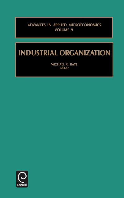 Industrial Organization (Advances in Applied Microeconomics) - Michael R Baye