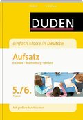 Duden - Einfach klasse in Deutsch: Aufsatz 5./6. Klasse: Erzählen, Beschreibung, Bericht Wissen - Üben - Testen