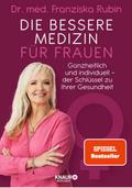 Die bessere Medizin für Frauen: Ganzheitlich und i