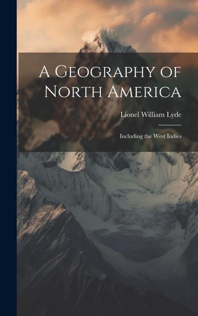 A Geography of North America: Including the West Indies