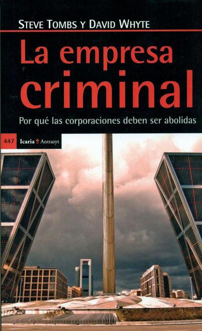 La empresa criminal : por qué las corporaciones deben ser abolidas