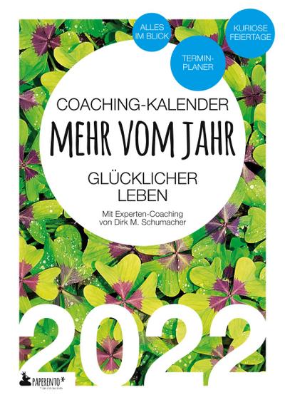 Coaching-Kalender 2022: Mehr vom Jahr - glücklicher leben - mit Experten-Coaching