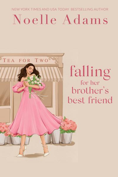 Falling for Her Brother’s Best Friend (Tea for Two, #1)