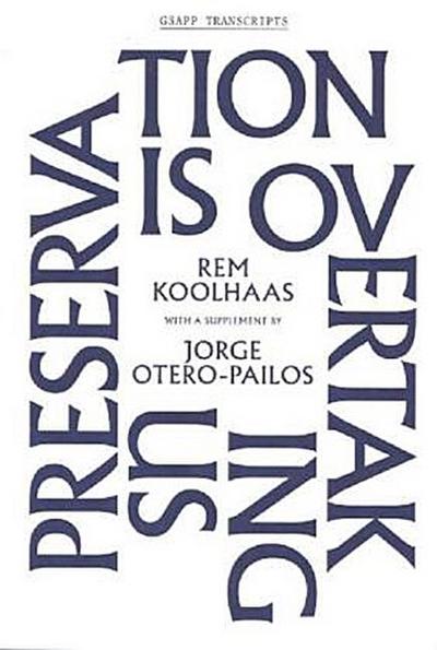 Preservation is Overtaking Us (Gsapp Transcripts)