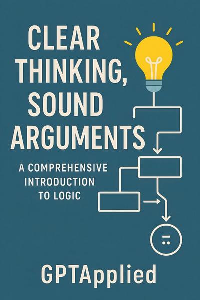 Clear Thinking, Sound Arguments