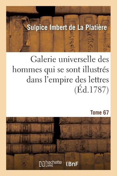 Galerie Universelle Des Hommes Qui Se Sont Illustrés Dans l’Empire Des Lettres, Tome 67