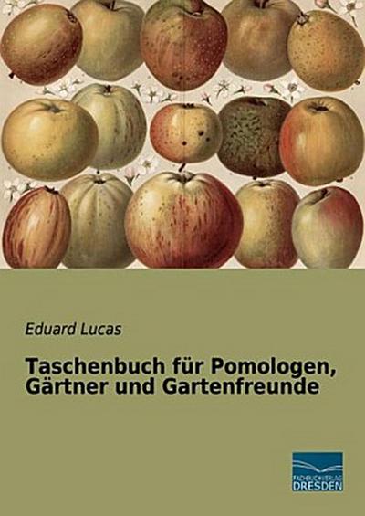 Taschenbuch für Pomologen, Gärtner und Gartenfreunde