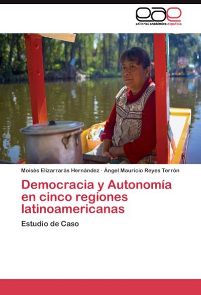 Democracia y Autonomía en cinco regiones latinoamericanas