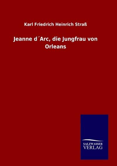 Jeanne d’Arc, die Jungfrau von Orleans