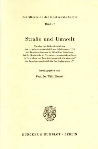 Straße und Umwelt. Vorträge und Diskussionsbeiträge der verwaltungswissenschaftlichen Arbeitstagung 1978